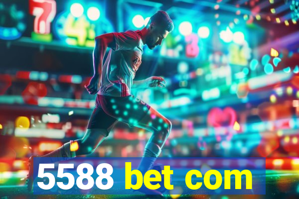 5588 bet com